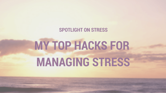 Top Hacks for Managing Stress