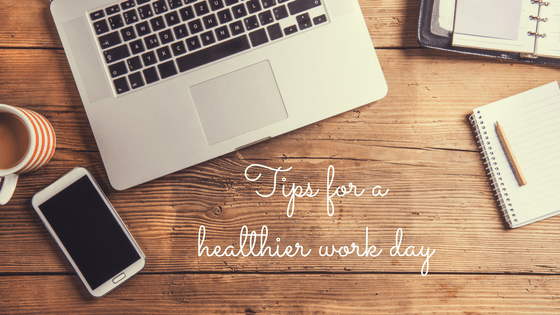 Tips for a Healthier Work Day
